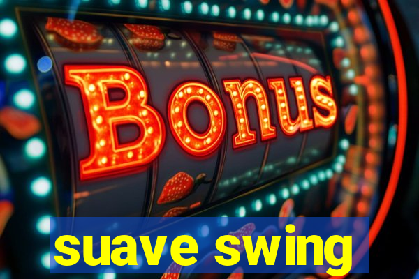 suave swing